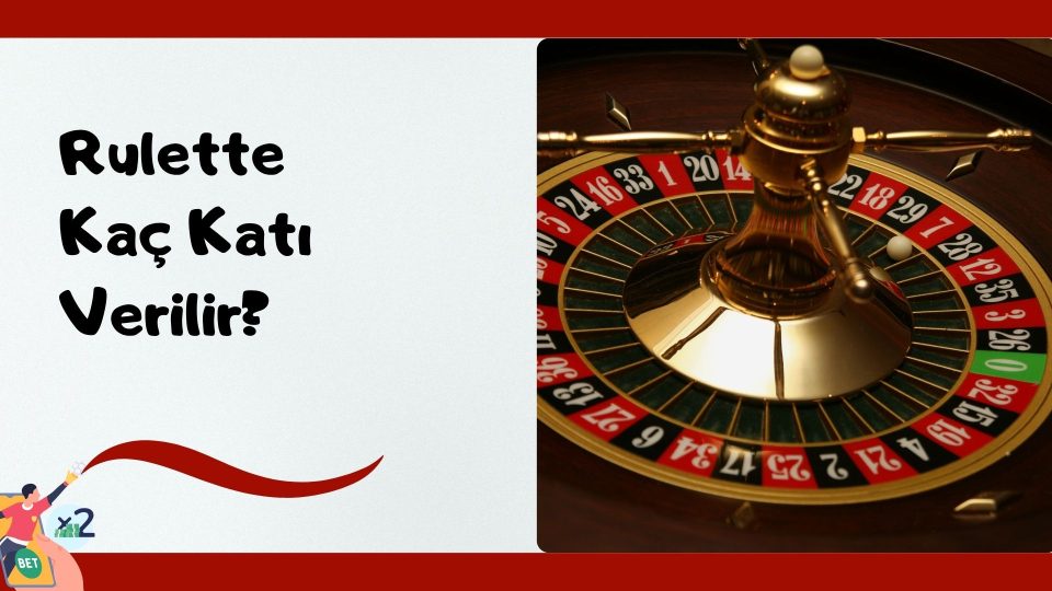Rulette Kaç Katı Verilir